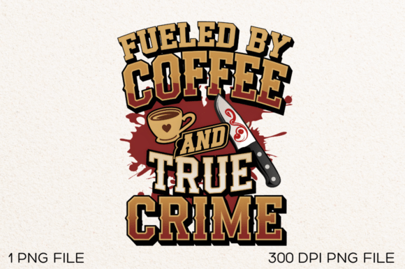 Fueled by Coffee and True PNG Design