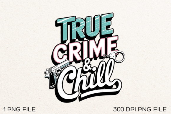 True Crime and Chill PNG Design
